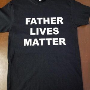 Father Lives Matter, Adult, Men, Women t-shirt - S